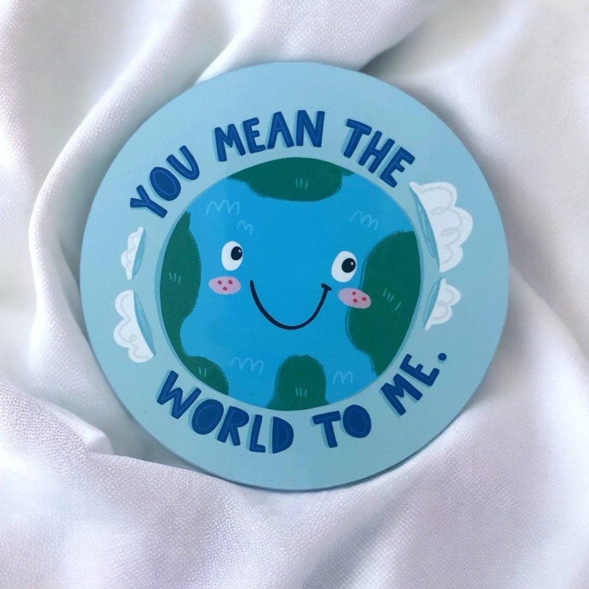 You Mean The World To Me | Round Coaster - Pockets of Bliss
