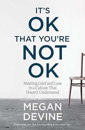 It's Ok That You're Not Ok | Megan Devine