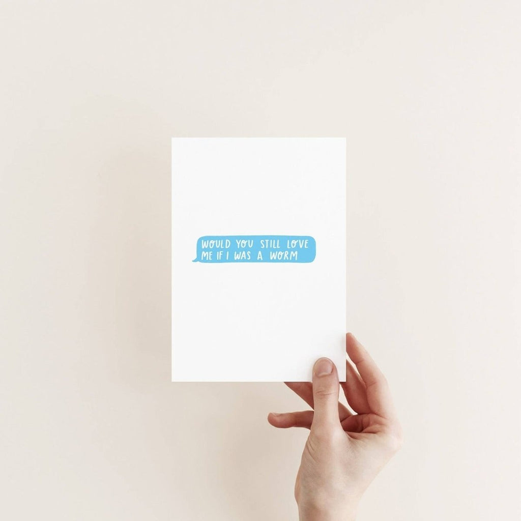 Would You Still Love Me If I Was Worm Postcard - Pockets of Bliss