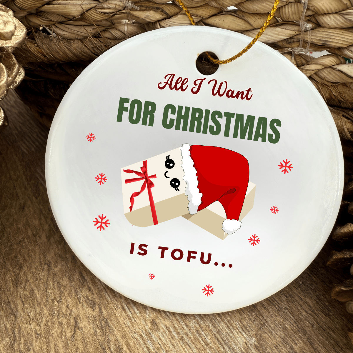 All I Want for Christmas Is Tofu – Ceramic Vegan Ornament - Pockets of Bliss