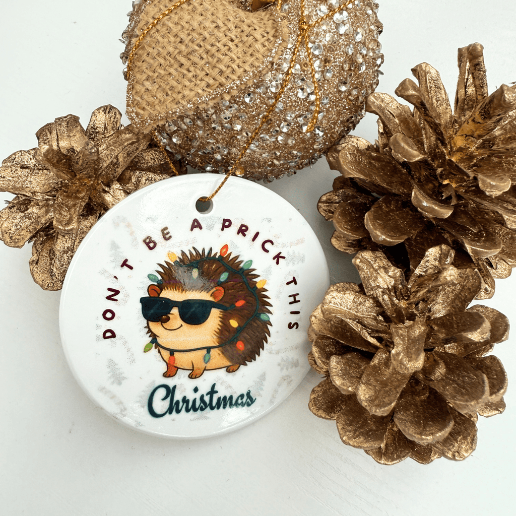 “Don’t Be a Prick This Christmas” Ceramic Hedgehog Ornament - Pockets of Bliss